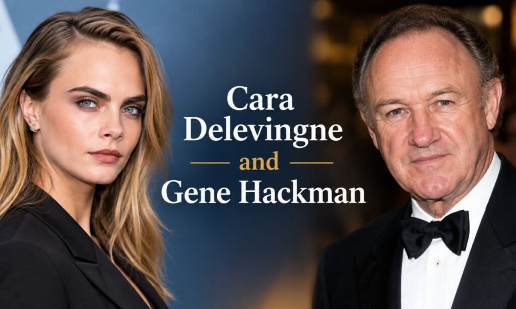 Cara Delevingne and Gene Hackman